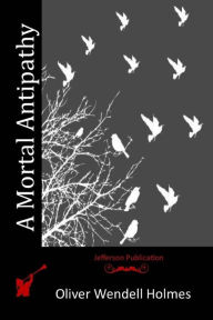 Title: A Mortal Antipathy, Author: Oliver Wendell Holmes