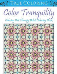 Title: Color Tranquility: Calming Art Therapy Adult Coloring Book, Author: Autumn Walker