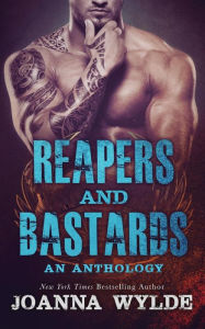 Title: Reapers and Bastards: A Reapers MC Anthology, Author: Joanna Wylde
