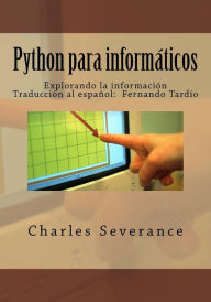 Title: Python para informaticos: Explorando la informacion, Author: Fernando Tardio Muniz