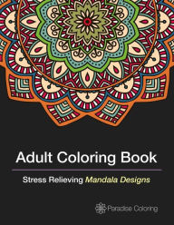 Title: Adult Coloring Books: Stress Relieving Mandalas, Author: Paradise Coloring