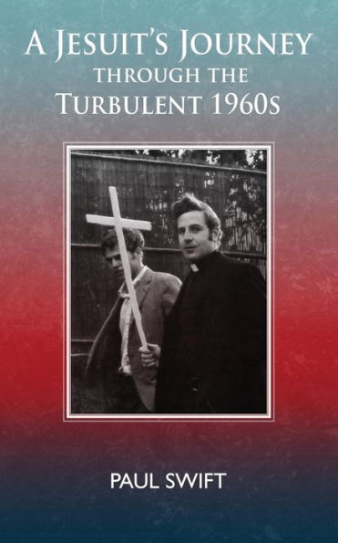 A Jesuit's Journey through the Turbulent 1960s