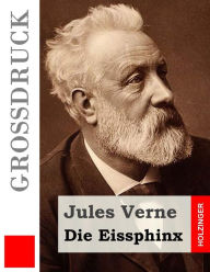 Title: Die Eissphinx (Groï¿½druck), Author: Jules Verne