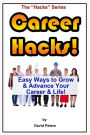 Career Hacks!: Easy Ways to Grow & Advance Your Career & Life