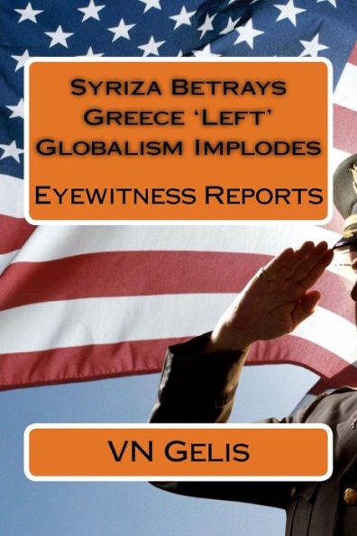 Syriza Betrays Greece 'Left' Globalism Implodes: Eyewitness Reports