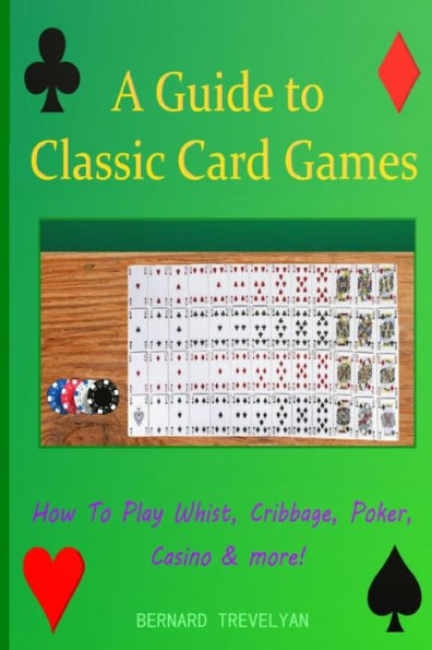 A Guide To Classic Card Games: How To Play Whist, Cribbage, Poker, Casino & more!