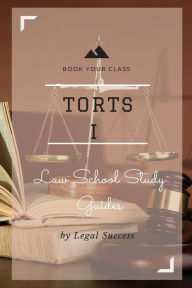 Title: Law School Study Guides: Torts I Outline, Author: Legal Success