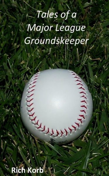 Tales of a Major League Groundskeeper: Living the Dream