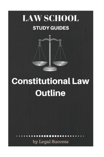 Law School Study Guides: Constitutional Law Outline