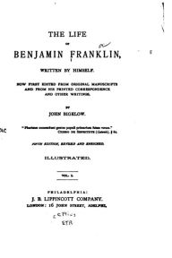 Title: The Life of Benjamin Franklin - Vol. I, Author: John Bigelow