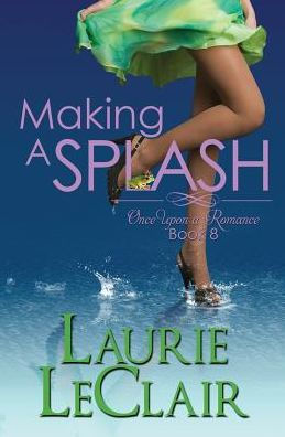 Making A Splash (Once Upon A Romance Book 8)