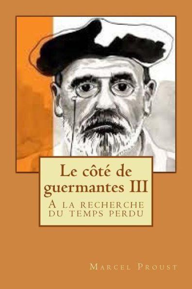Le cote de guermantes III: A la recherche du temps perdu