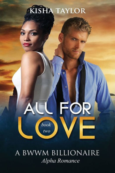 All for Love 2: A BWWM Billionaire Alpha Romance