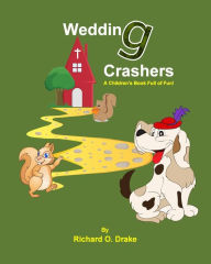 Title: Wedding Crashers by Richard O. Drake: A Children's Book Full of Fun!, Author: Richard O. Drake