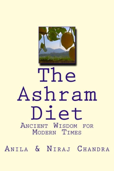 The Ashram Diet: Ancient Wisdom for Modern Times