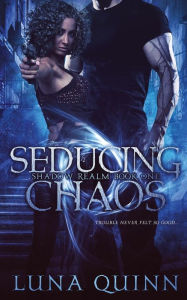 Title: Seducing Chaos, Author: Luna Quinn