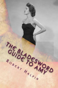 Title: The bladesword guide to Amy, Author: Robert Anthony Halpin