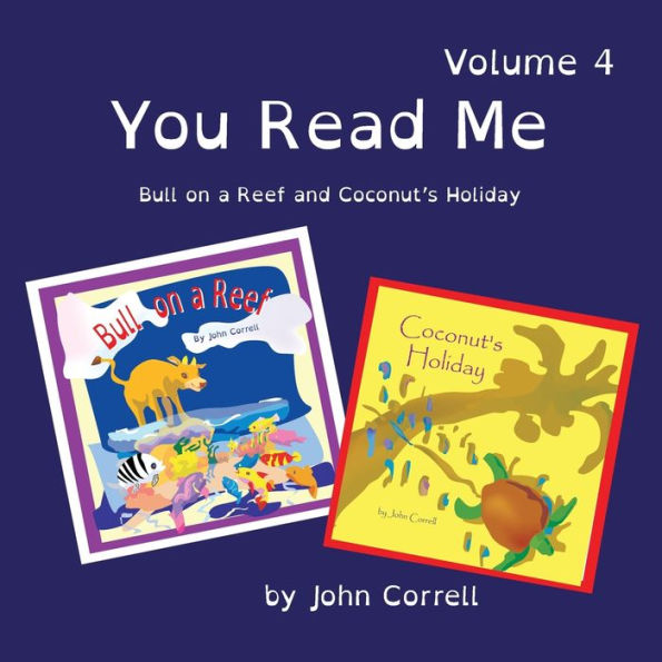 You Read Me Volume 4: Bull on a Reef, and Coconut's Holiday