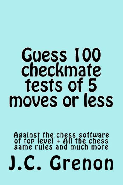 Guess 100 tests of checkmate of 5 moves or less