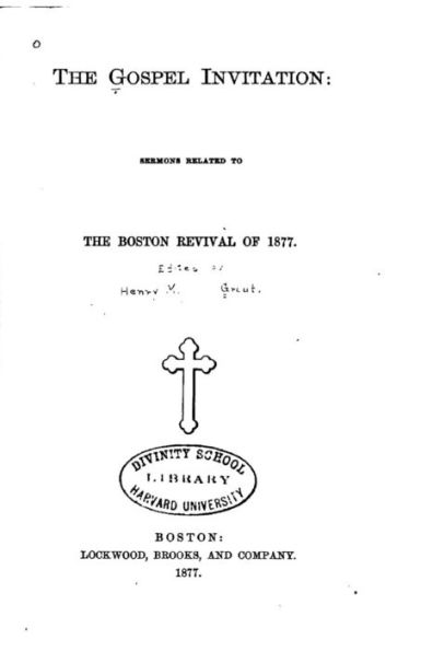 The Gospel Invitation, Sermons Related to the Boston Revival of 1877