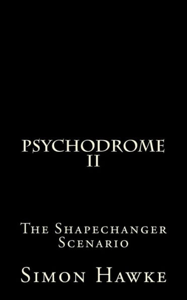 Psychodrome 2: The Shapechanger Scenario