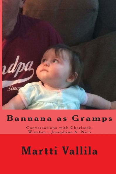 Bannana as Gramps: Conversations with Charlotte & Winston