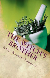 Title: The Witch's Brother, Author: Amy L Austin-Taggart