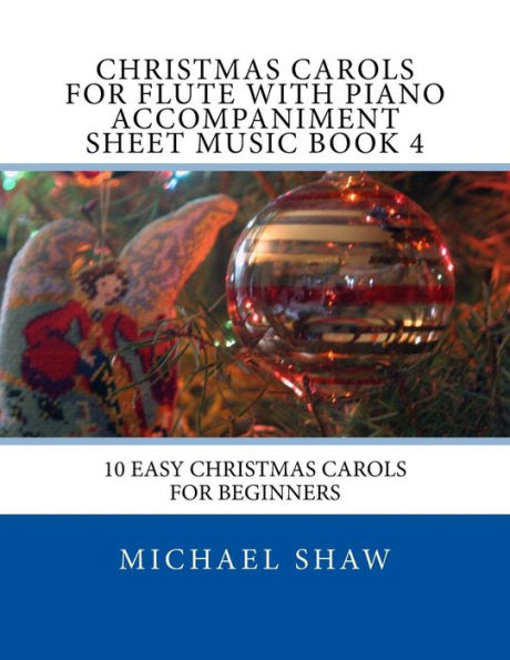 Christmas Carols For Flute With Piano Accompaniment Sheet Music Book 4: 10 Easy Christmas Carols For Beginners