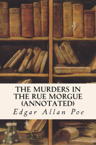 The Murders In The Rue Morgue (annotated)