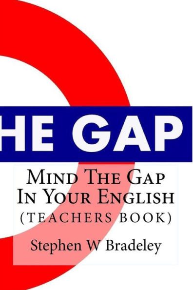 Mind The Gap In Your English: Learn English Quickly & Efficiently (TEACHERS BOOK)