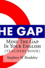 Mind The Gap In Your English: Learn English Quickly & Efficiently (TEACHERS BOOK)