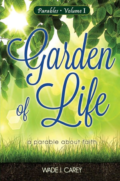 Garden of Life: a parable about faith