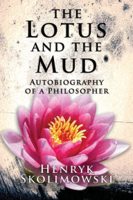 The Lotus and the Mud: Autobiography of a Philosopher