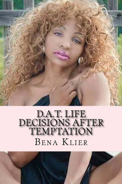 D.A.T. Life: Decisions After Temptation