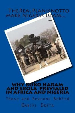 Why Boko Haram and Ebola Prevailed in Nigeria and Africa: Those and Reasons Behind