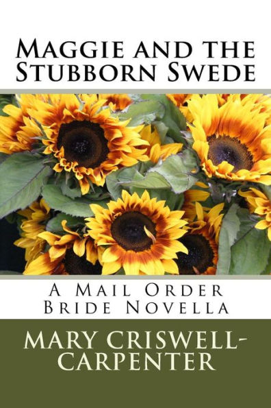 Maggie and the Stubborn Swede: A Mail Order Bride Novella