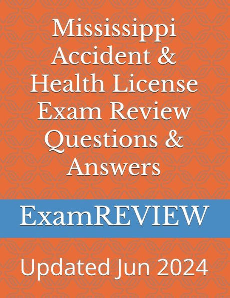 Mississippi Accident & Health License Exam Review Questions & Answers