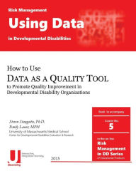 Title: Using Data as a Quality Tool in Developmental Disabilities, Author: Emily Lauer Mph
