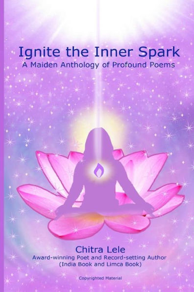 Ignite the Inner Spark: A Maiden Anthology of Profound Poems