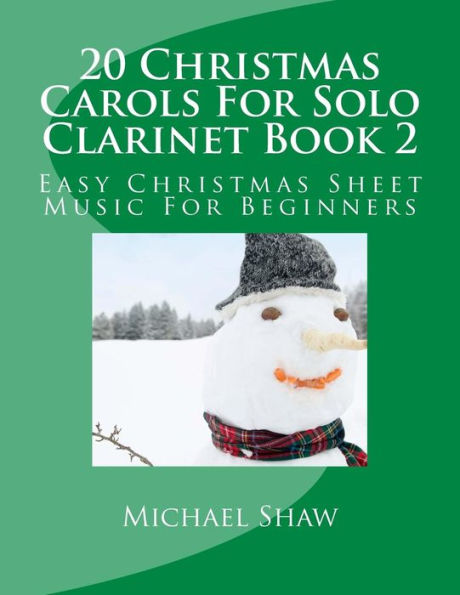 20 Christmas Carols For Solo Clarinet Book 2: Easy Christmas Sheet Music For Beginners