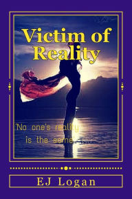 Title: Victim Of Reality, Author: E J Logan