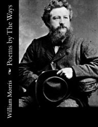 Title: Poems by The Ways, Author: William Morris