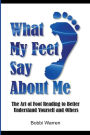 What My Feet Say About Me: The Art of Foot Reading to Better Understand Yourself and Others.