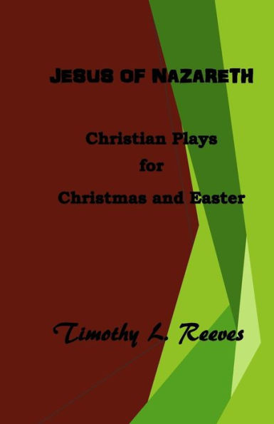Jesus of Nazareth: Christian Plays for Christmas and Easter