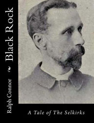 Title: Black Rock: A Tale of The Selkirks, Author: Ralph Connor