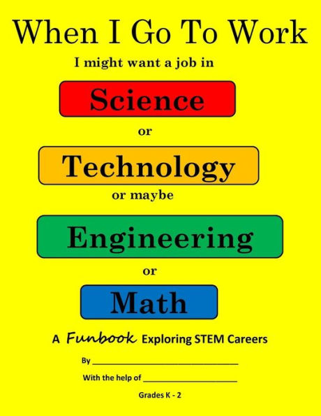 When I Go To Work: Exploring STEM k-2