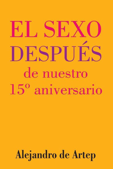 Sex After Our 15th Anniversary (Spanish Edition) - El sexo después de nuestro 15º aniversario