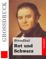 Title: Rot und Schwarz (Großdruck), Author: Stendhal