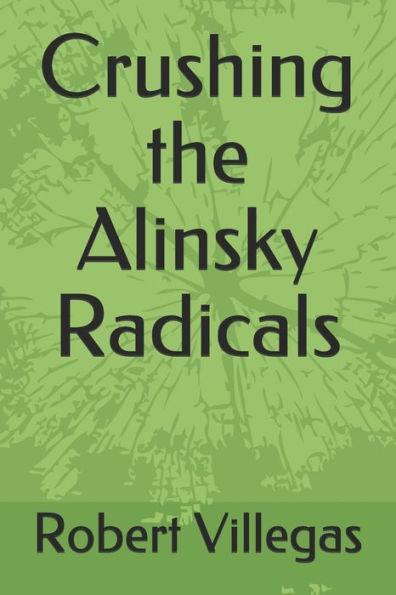 Crushing the Alinsky Radicals