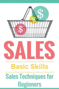 Title: Sales: Sales 101 - Sales Techniques for Beginners - Sales 101 - How to sell anything - Sales Training - Selling, Author: Aidin Safavi